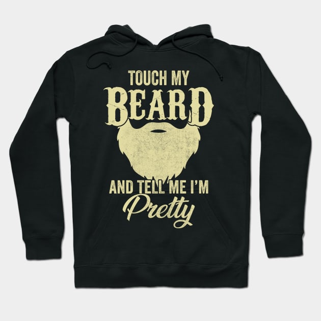 Touch my Beard and Tell me I'm Pretty Hoodie by CreativeSalek